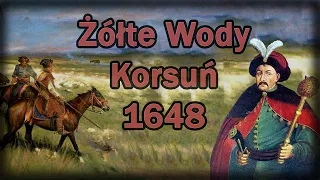 Powstanie Chmielnickiego cz.1. Bitwa nad Żółtymi Wodami, bitwa pod Korsuniem w 1648r. [УКР.СУБТИТРИ]