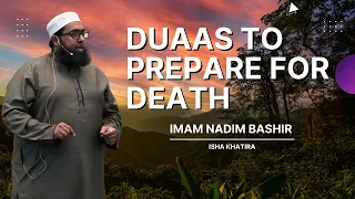 Duaas to Prepare for Death | Isha Khatira | Imam Nadim Bashir