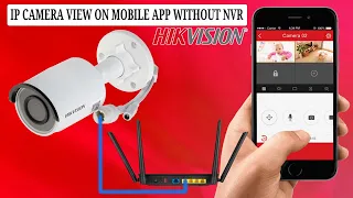 hikvision ip camera view on hik connect mobile app without using NVR