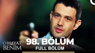 O Hayat Benim 98. Bölüm