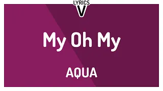 AQUA - My Oh My 🎶 (Lyric Video) English lyrics - (LyricsV)