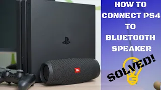 How to connect Bluetooth Speaker to PS4. SOLVED!