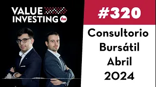 320. Consultorio Bursátil - Abril 2024