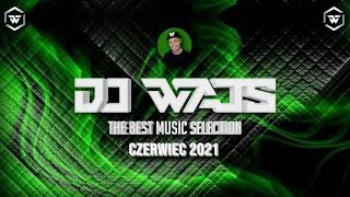 DJ WAJS - The Best Music Selection - Czerwiec 2021