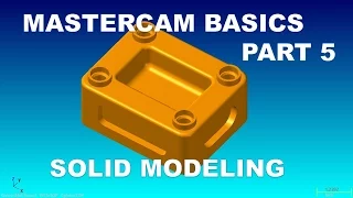MASTERCAM BASICS  PART 5 - SOLID MODELING