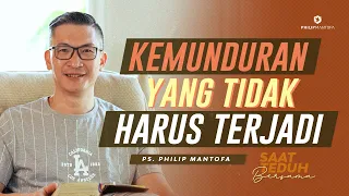 Saat Teduh Bersama - KEMUNDURAN YANG TIDAK HARUS TERJADI | 11 Agustus 2021 (Official Philip Mantofa)