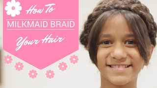 DIY | How To Milkmaid Braid Your Hair | Summer Hair