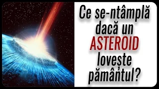 Ce se-ntâmplă dacă un ASTEROID lovește pământul?