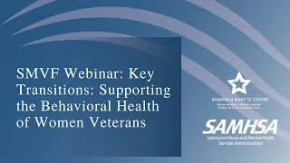 SMVF Webinar: Key Transitions: Supporting the Behavioral Health of Women Veterans