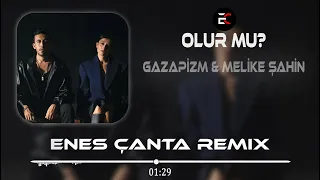 Gazapizm & Melike Şahin - Olur Mu? (Enes Çanta Remix)