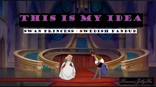 This Is My Idea - The Swan Princess (Swedish Fandub Cover) [Weekly Quick-And-Fun-Dub]