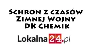 Schron - Podziemia Domu Kultury Chemik