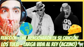 ¡LOS TUEXI ME MENCIONARON EN SU CANCIÓN!🧀🌍 | LOS TUEXI *ELMER Y DIANO* - LARGA VIDA AL REY (ACZINO)