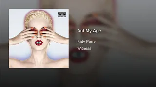 Kary Perry - Act My Age (Audio)