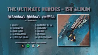 The Ultimate Heroes NONSTOP "Headbang Habang Umiiyak" Album (All Original)