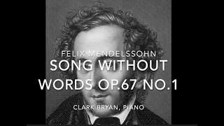 Felix Mendelssohn: Song Without Words Op 67, No 1     Clark Bryan, piano   HD 720p