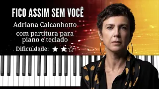 Fico Assim Sem Você - Adriana Calcanhotto | Com partitura para piano e teclado