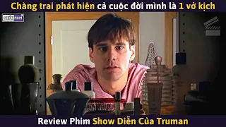 Khi Bạn Phát Hiện Ra 30 Năm Qua Mình Sống Trong 1 Vở Kịch || Review Phim