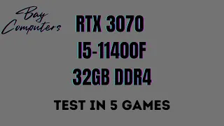 RTX 3070 + i5-11400F + 32GB DDR4 | 1080p Benchmarks | Bay Computers