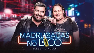 Relber e Allan - Madrugadas No Bico