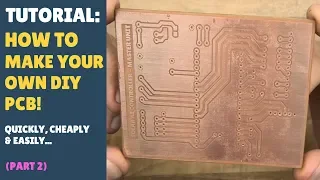 TUTORIAL: How to Make Your Own DIY PCBs! - Part 2 - Quick, Cheap & Easy! (Toner, Acetone & No Heat)