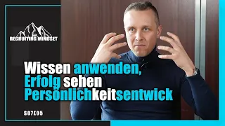 S07E05 Wissen anwenden, Erfolg sehen Persönlichkeitsentwicklung leicht gemacht!