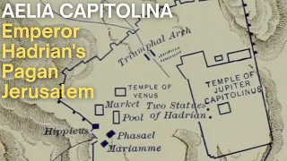 Aelia  Capitolina, Emperor Hadrian's pagan Jerusalem. The story of Jerusalem from 130 - 324CE