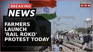 Farmers Launches Nation Wide 'Rail Roko' Protest Until 4 PM Today; Cops Boost Surveillance At Border