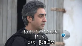 Kurtlar Vadisi Pusu 233. Bölüm [Kanal D]