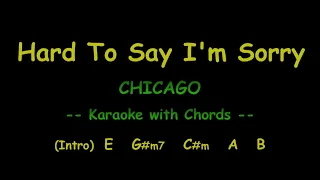 Hard to Say I'm Sorry  - Karaoke with Chords
