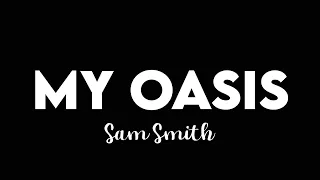 (1 HOUR + LYRICS) Sam Smith - My Oasis