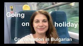 Going on holiday - a conversation in Bulgarian