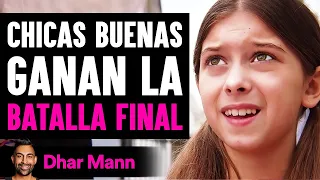 Chicas Buenas Ganan La Batalla Final | Dhar Mann Studios