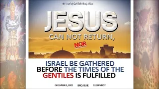 IOG - "Jesus Cannot Return, Nor Israel Be Gathered, Before the Times of the Gentiles Is Fulfilled”