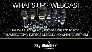What's Up? Webcast: Eyepiece Designs and When to Use Them