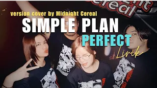 Perfect - Simple Plan (Lirik Lagu) Cover Version by Midnight Cereal