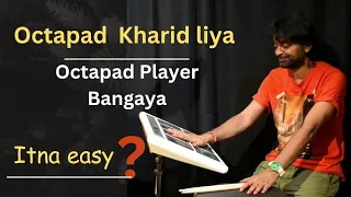 Octapad Kharid liya Or Octapad player bangaya ?? Itna easy bhi Nehi .