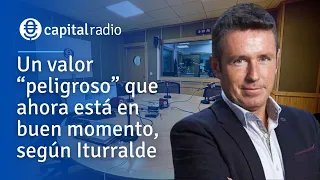 Un valor "peligroso" que ahora está en buen momento, según Alberto Iturralde