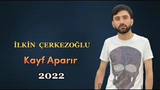 Ilkin Cerkezoglu - Aparir Kayf Aparir 2022