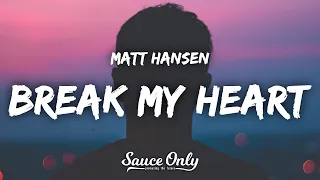 Matt Hansen - break my heart (Lyrics)