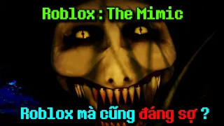 Game Trẻ Con Khiến Tôi La Hét Không Ngừng | Roblox The Mimic (ft.NDCG, LeyOGND)