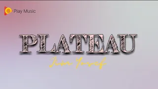 P L A T E A U 🎧 Lyrics Song