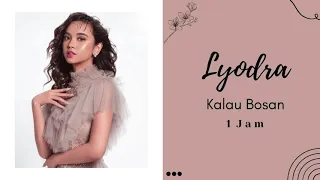 Lyodra - Kalau Bosan 1 jam | One hour with the lyric