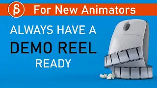 Always have an ANIMATION DEMO REEL ready!