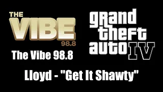 GTA IV (GTA 4) - The Vibe 98.8 | Lloyd - "Get It Shawty"