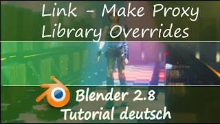 Link | Make Proxy | Library Overrides | Blender 2.8 Tutorial deutsch