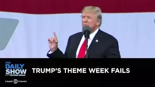 Trump's Theme Week Fails: The Daily Show