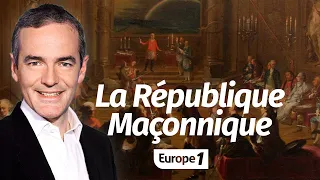 Au cœur de l'histoire:  La République maçonnique (Franck Ferrand)