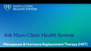 Ask Mayo Clinic Health System: Menopause & Hormone Replacement Therapy (HRT)