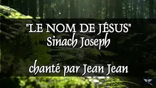 "Le nom de Jésus" #sinachjoseph chanté par Jean Jean